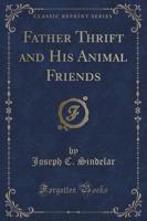 Father Thrift and His Animal Friends (Classic Reprint)