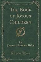 The Book of Joyous Children (Classic Reprint)