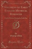 Specimens of Early English Metrical Romances, Vol. 2 of 3