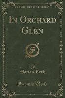 In Orchard Glen (Classic Reprint)