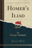 Homer's Iliad (Classic Reprint)