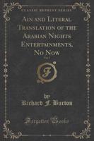Ain and Literal Translation of the Arabian Nights Entertainments, No Now, Vol. 7 (Classic Reprint)