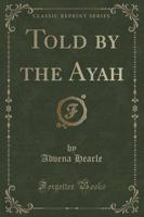 Told by the Ayah (Classic Reprint)