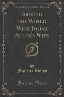 Around the World With Josiah Allen's Wife (Classic Reprint)