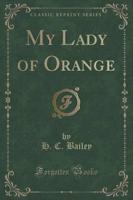 My Lady of Orange (Classic Reprint)