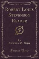 Robert Louis Stevenson Reader (Classic Reprint)