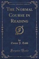 The Normal Course in Reading (Classic Reprint)