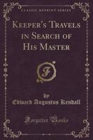 Keeper's Travels in Search of His Master (Classic Reprint)