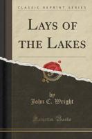 Lays of the Lakes (Classic Reprint)