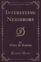 Interesting Neighbors (Classic Reprint)