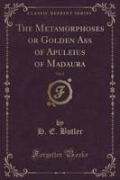 The Metamorphoses or Golden Ass of Apuleius of Madaura, Vol. 2 (Classic Reprint)