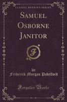 Samuel Osborne Janitor (Classic Reprint)