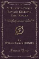 McGuffey's Newly Revised Eclectic First Reader
