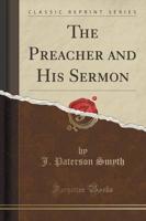 The Preacher and His Sermon (Classic Reprint)