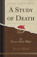 A Study of Death (Classic Reprint)