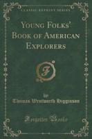 Young Folks' Book of American Explorers (Classic Reprint)