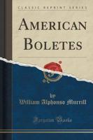 American Boletes (Classic Reprint)