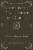 Notes on the Development of a Child (Classic Reprint)