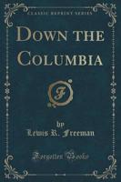 Down the Columbia (Classic Reprint)