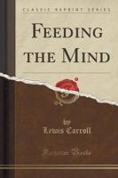 Feeding the Mind (Classic Reprint)