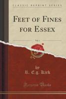Feet of Fines for Essex, Vol. 1 (Classic Reprint)