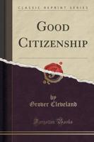 Good Citizenship (Classic Reprint)