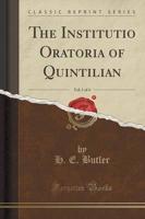 The Institutio Oratoria of Quintilian, Vol. 1 of 4 (Classic Reprint)