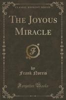 The Joyous Miracle (Classic Reprint)