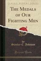 The Medals of Our Fighting Men (Classic Reprint)
