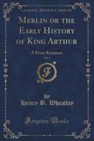 Merlin, or the Early History of King Arthur, Vol. 2