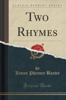 Two Rhymes (Classic Reprint)
