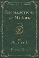 Recollections of My Life, Vol. 3 of 3 (Classic Reprint)