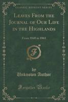 Leaves from the Journal of Our Life in the Highlands