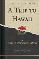 A Trip to Hawaii (Classic Reprint)