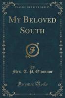 My Beloved South (Classic Reprint)