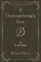 A Downrenter's Son (Classic Reprint)