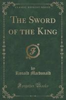 The Sword of the King (Classic Reprint)