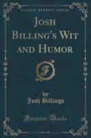 Josh Billing's Wit and Humor (Classic Reprint)