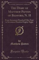 The Diary of Matthew Patten of Bedford, N. H