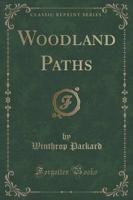 Woodland Paths (Classic Reprint)