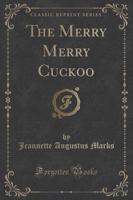 The Merry Merry Cuckoo (Classic Reprint)