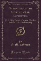 Narrative of the North Polar Expedition