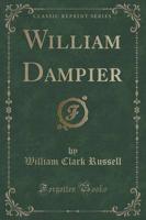 William Dampier (Classic Reprint)