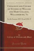 Catalogue and Course of Studies of William and Mary College, Williamsburg, Va