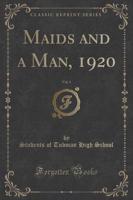 Maids and a Man, 1920, Vol. 1 (Classic Reprint)