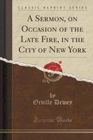 A Sermon, on Occasion of the Late Fire, in the City of New York (Classic Reprint)