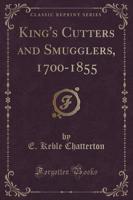 King's Cutters and Smugglers, 1700-1855 (Classic Reprint)