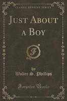 Just About a Boy (Classic Reprint)