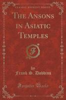 The Ansons in Asiatic Temples (Classic Reprint)