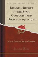 Biennial Report of the State Geologist and Director 1921-1922 (Classic Reprint)